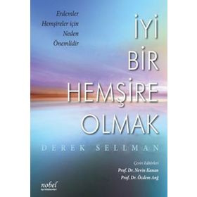 İyi Bir Hemşire Olmak - Derek Sellman - Nobel Tıp Kitabevleri