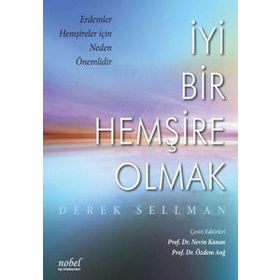 İyi Bir Hemşire Olmak - Derek Sellman - Nobel Tıp Kitabevleri