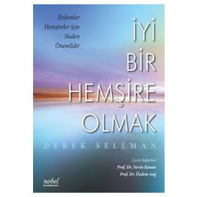İyi Bir Hemşire Olmak - Derek Sellman - Nobel Tıp Kitabevleri