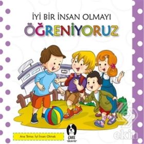 İyi Bir İnsan Olmayı Öğreniyoruz - kollektif