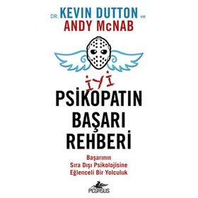 İyi Bir Psikopatın Başarı Rehberi - Kevin Dutton
