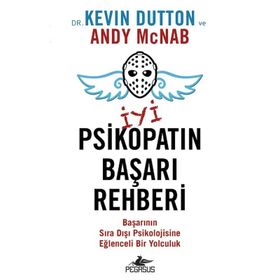 İyi Bir Psikopatın Başarı Rehberi - Kevin Dutton