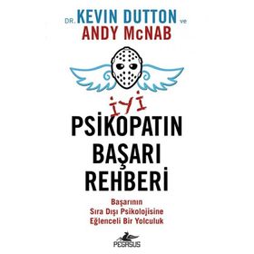 İyi Bir Psikopatın Başarı Rehberi - Kevin Dutton