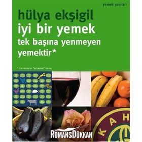 İYI BIR YEMEK, TEK BAŞINA YENMEYEN YEMEKTIR! - HÜLYA EKŞIGIL