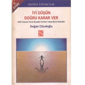 İyi Düşün Doğru Karar Ver - Doğan Cüceloğlu