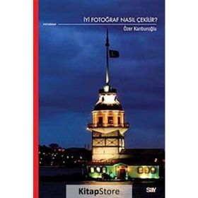İYİ FOTOĞRAF NASIL ÇEKİLİR? - ÖZER KANBUROĞLU