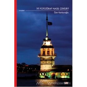 İYİ FOTOĞRAF NASIL ÇEKİLİR? - ÖZER KANBUROĞLU