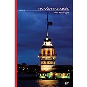 İYİ FOTOĞRAF NASIL ÇEKİLİR? - ÖZER KANBUROĞLU