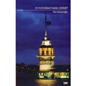 İYİ FOTOĞRAF NASIL ÇEKİLİR? - ÖZER KANBUROĞLU