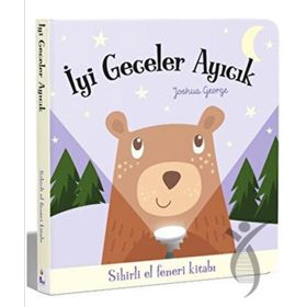 İyi Geceler Ayıcık - Sihirli El Feneri Kitabı - Joshua George
