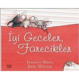 İYİ GECELER, FARECIKLER - FRANCES WATTS;JUDY WATSON