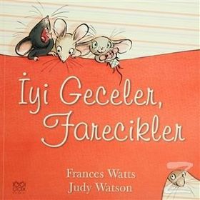 İYİ GECELER, FARECIKLER - FRANCES WATTS;JUDY WATSON