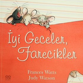 İYİ GECELER, FARECIKLER - FRANCES WATTS;JUDY WATSON