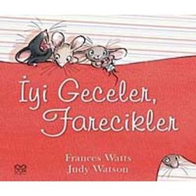 İYİ GECELER, FARECIKLER - FRANCES WATTS;JUDY WATSON