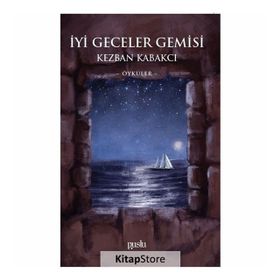 İyi Geceler Gemisi - Kezban Kabakcı