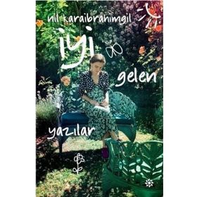 İyi Gelen Yazılar - Nil Karaibrahimgil