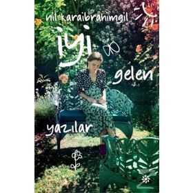 İyi Gelen Yazılar - Nil Karaibrahimgil