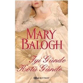 İYİ GÜNDE KÖTÜ GÜNDE - MARY BALOGH