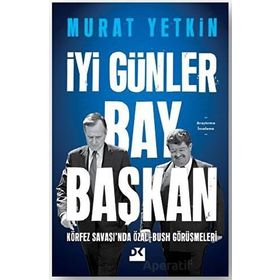 İyi Günler Bay Başkan - Murat Yetkin - Doğan Kitap