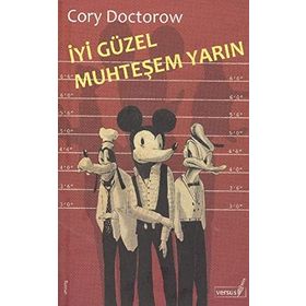 İYİ GÜZEL MUHTEŞEM YARIN - CORY DOCTOROW