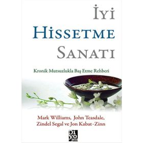 İyi Hissetme Sanatı - Mark Williams John Teasdale Zindel Segal John Kabat Zinn