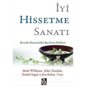 İyi Hissetme Sanatı - Mark Williams John Teasdale Zindel Segal John Kabat Zinn