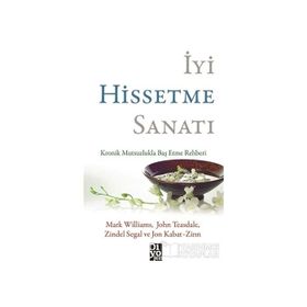 İyi Hissetme Sanatı - Mark Williams John Teasdale Zindel Segal John Kabat Zinn