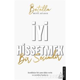 İyi Hissetmek Bir Seçimdir - Betül Külege
