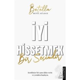 İyi Hissetmek Bir Seçimdir - Betül Külege