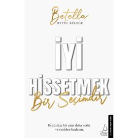 İyi Hissetmek Bir Seçimdir - Betül Külege