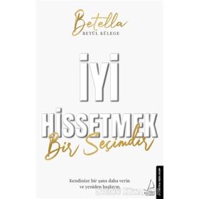 İyi Hissetmek Bir Seçimdir - Betül Külege