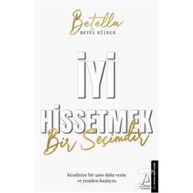 İyi Hissetmek Bir Seçimdir - Betül Külege