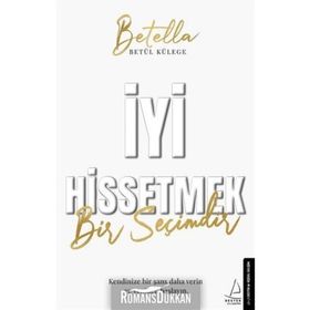 İyi Hissetmek Bir Seçimdir - Betül Külege