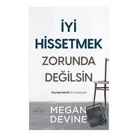 İyi Hissetmek Zorunda Değilsin - Megan Devine