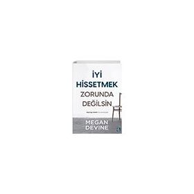 İyi Hissetmek Zorunda Değilsin - Megan Devine