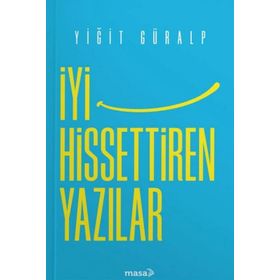 İyi Hissettiren Yazılar - Yiğit Güralp