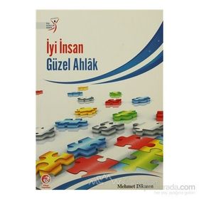 İYİ İNSAN GÜZEL AHLAK - MEHMET DIKMEN