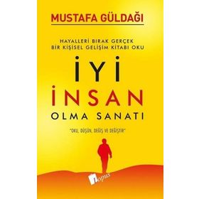 İyi İnsan Olma Sanatı - Mustafa Güldağı