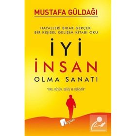 İyi İnsan Olma Sanatı - Mustafa Güldağı
