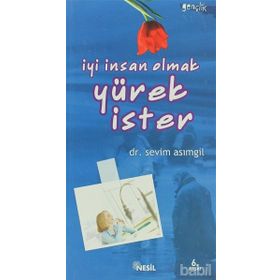 İYİ İNSAN OLMAK YÜREK İSTER - SEVIM ASIMGİL