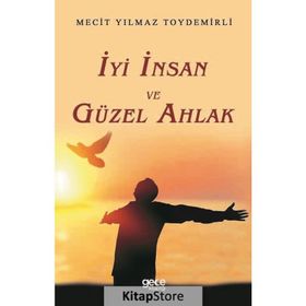 İyi İnsan ve Güzel Ahlak - Mecit Yılmaz Toydemirli