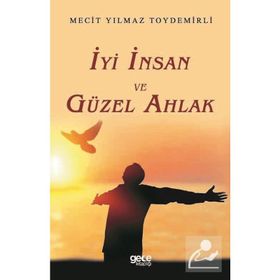 İyi İnsan ve Güzel Ahlak - Mecit Yılmaz Toydemirli