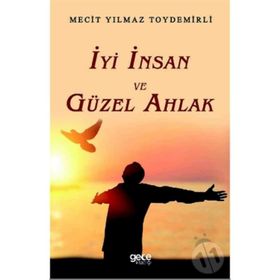 İyi İnsan ve Güzel Ahlak - Mecit Yılmaz Toydemirli