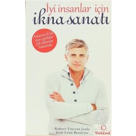 İYİ İNSANLAR İÇİN İKNA SANATI - ROBERT-VINCENT JOULE;JEAN-LÉON BEAUVOIS