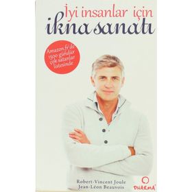 İYİ İNSANLAR İÇİN İKNA SANATI - ROBERT-VINCENT JOULE;JEAN-LÉON BEAUVOIS