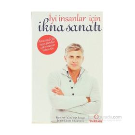 İYİ İNSANLAR İÇİN İKNA SANATI - ROBERT-VINCENT JOULE;JEAN-LÉON BEAUVOIS