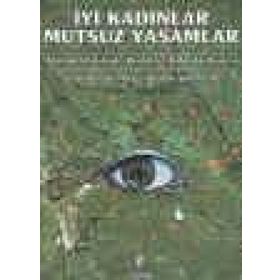İYİ KADINLAR MUTSUZ YAŞAMLAR - CLAUDIA BEPKO;JO-ANN KRESTAN