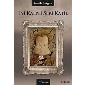 İYI KALPLI SERI KATIL - SEMIH BULGUR