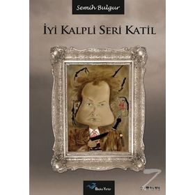 İYI KALPLI SERI KATIL - SEMIH BULGUR