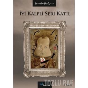 İYI KALPLI SERI KATIL - SEMIH BULGUR